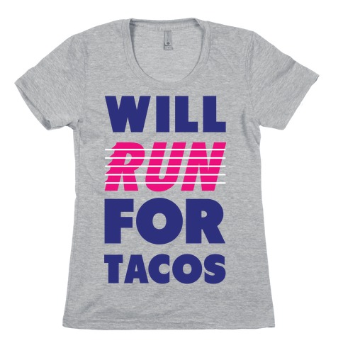 Will Run For Tacos Womens T-Shirt