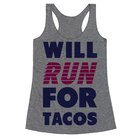 Will Run For Tacos Racerback Tank Top