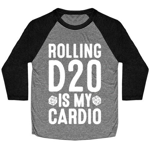 Rolling D20 Is My Cardio Baseball Tee