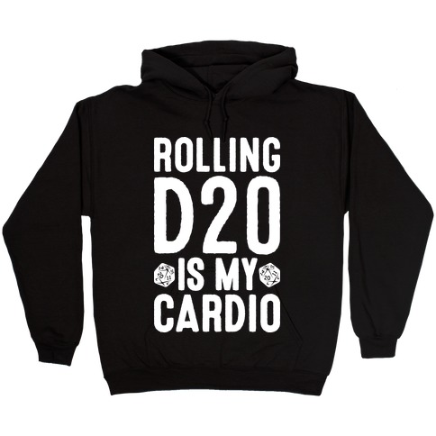 Rolling D20 Is My Cardio Hooded Sweatshirt