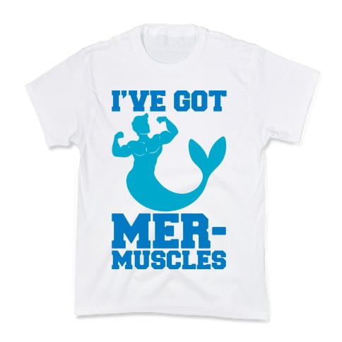 I've Got Mer-Muscles Kids T-Shirt