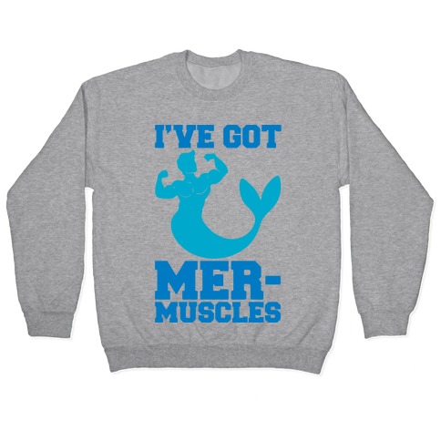I've Got Mer-Muscles Pullover