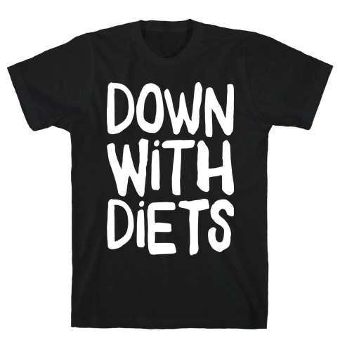 Down With Diets T-Shirt