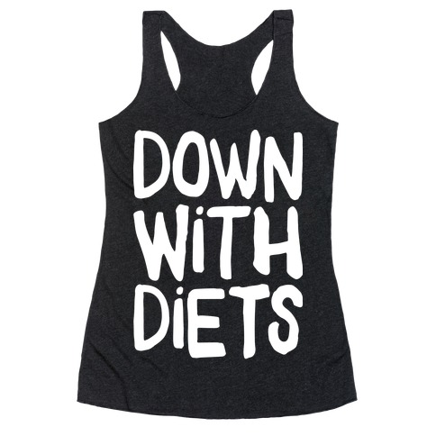 Down With Diets Racerback Tank Top