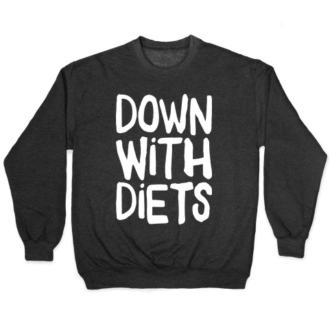 Down With Diets Pullover