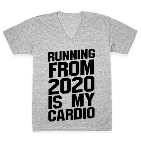 Running From 2020 Is My Cardio V-Neck Tee Shirt