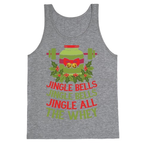 Jingle Bells, Jingle Bells, Jingle All The Whey Tank Top