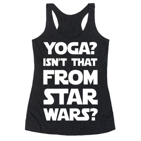 Yoga Isn't That From Star Wars Racerback Tank Top
