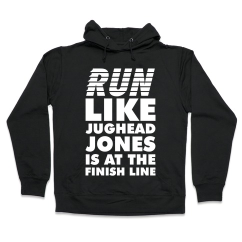 Run Like Jughead is at the Finish Line Hooded Sweatshirt