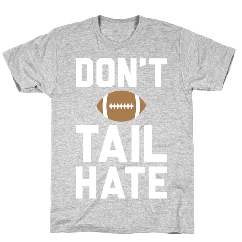 Don't Tail Hate (White) T-Shirt