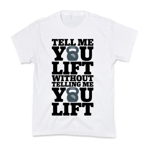 Tell Me You Lift Without Telling Me You Lift Kids T-Shirt