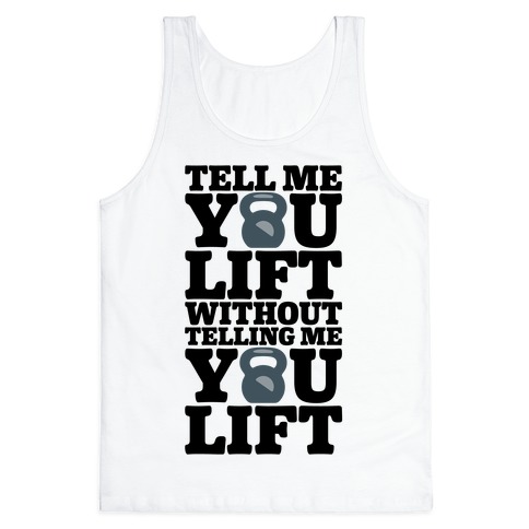 Tell Me You Lift Without Telling Me You Lift Tank Top