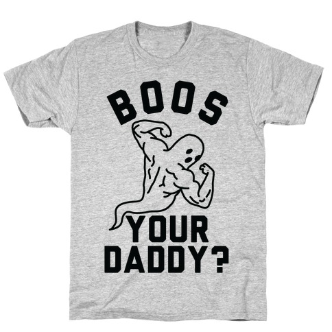 Boos Your Daddy T-Shirt