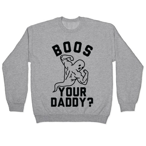 Boos Your Daddy Pullover