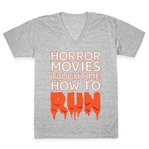 Horror Movies Taught Me How To RUN V-Neck Tee Shirt
