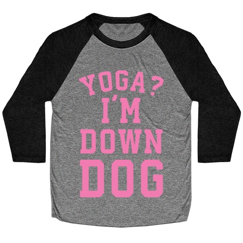 Yoga I'm Down Dog Baseball Tee