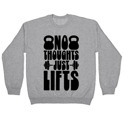 No Thoughts Just Lifts Pullover
