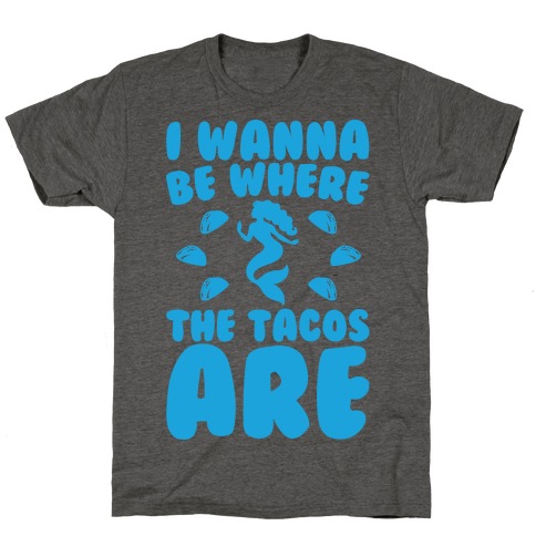 I Wanna Be Where The Tacos Are Parody White Print T-Shirt