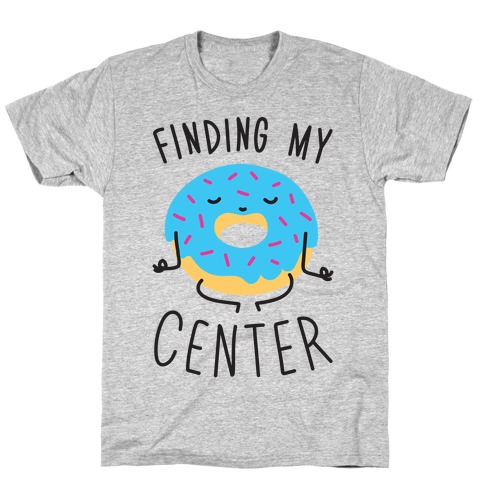 Finding My Center T-Shirt