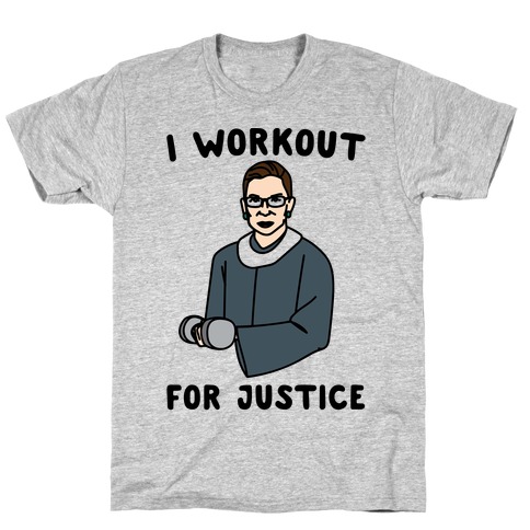 I Workout For Justice RBG Parody T-Shirt