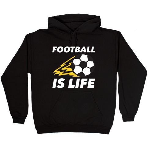 Football Is Life Hooded Sweatshirt