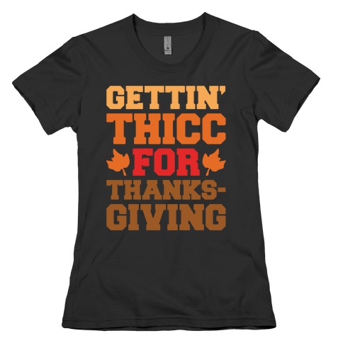 Gettin' Thicc For Thanksgiving White Print Womens T-Shirt