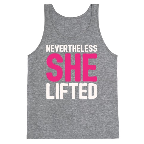 Nevertheless She Lifted Parody Tank Top