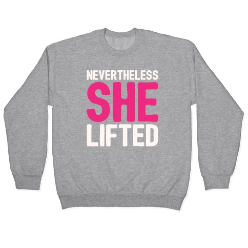 Nevertheless She Lifted Parody Pullover