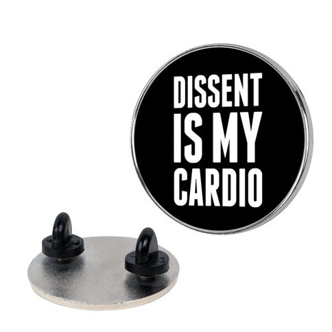 Dissent Is My Cardio Pin