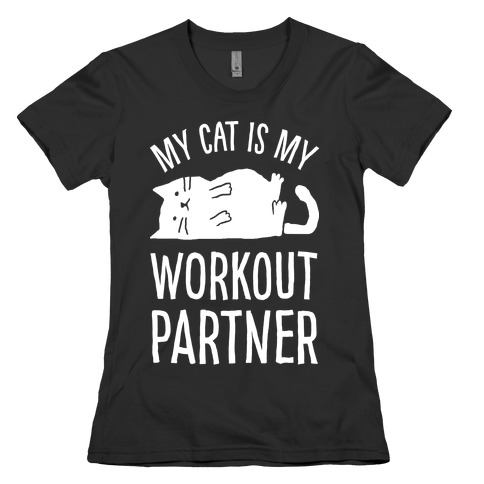 My Cat Is My Workout Partner Womens T-Shirt