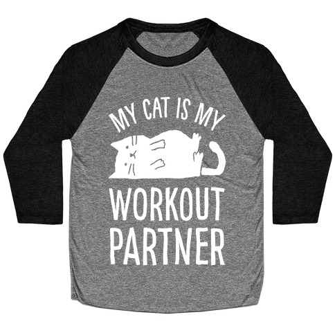 My Cat Is My Workout Partner Baseball Tee