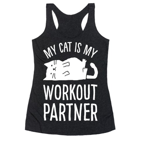 My Cat Is My Workout Partner Racerback Tank Top
