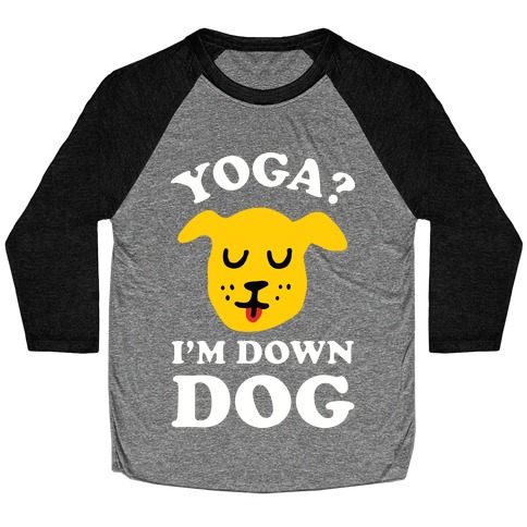 Yoga? I'm Down Dog Baseball Tee