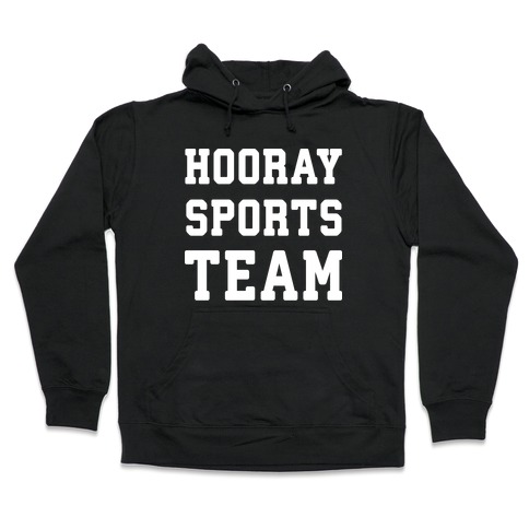 Hooray Sports Team Hooded Sweatshirt