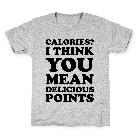 Calories? I Think You Mean Delicious Points Kids T-Shirt