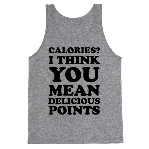 Calories? I Think You Mean Delicious Points Tank Top