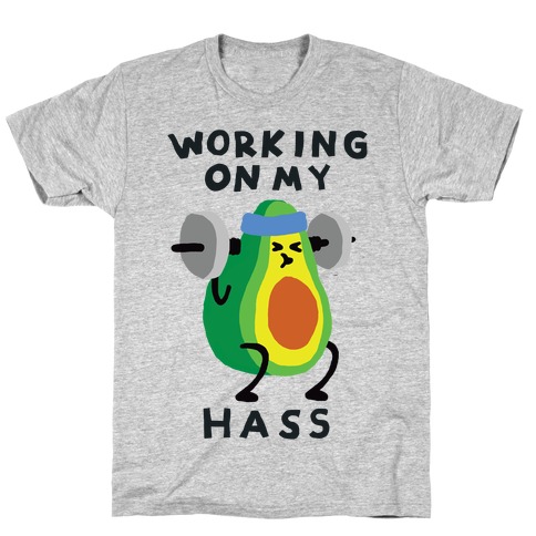Working On My Hass T-Shirt