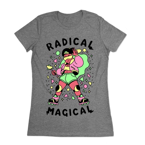 Radical Magical Womens T-Shirt