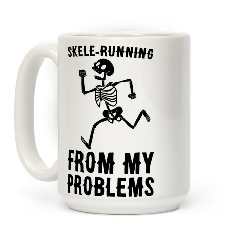 Skele-running From My Problems Coffee Mug