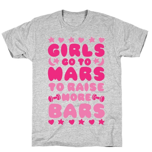 Girls Go To Mars To Raise More Bars T-Shirt