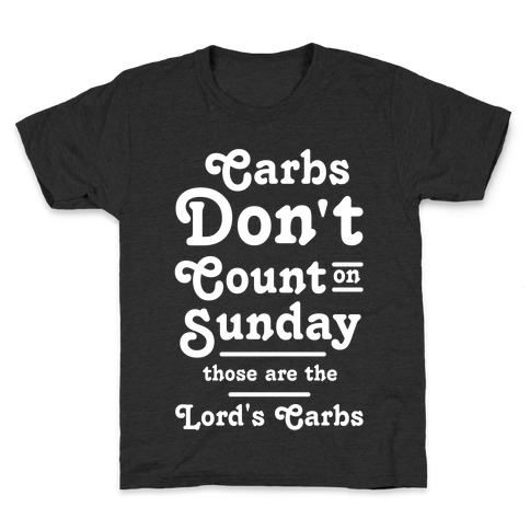 Carbs Don't Count on Sunday Those are the Lords Carbs Kids T-Shirt