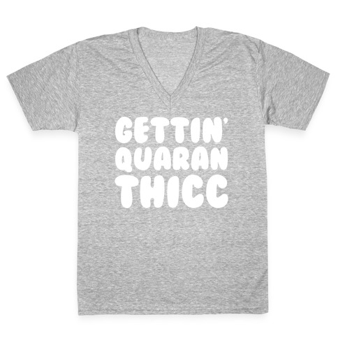 Gettin' Quaranthicc Parody White Print V-Neck Tee Shirt