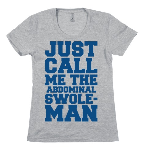 Just Call Me The Abdominal Swoleman Parody Womens T-Shirt