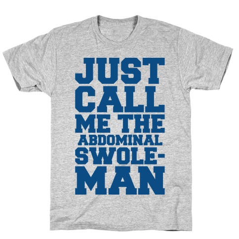 Just Call Me The Abdominal Swoleman Parody T-Shirt