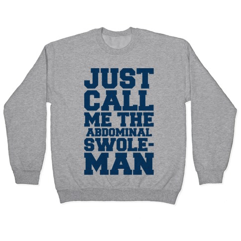 Just Call Me The Abdominal Swoleman Parody Pullover