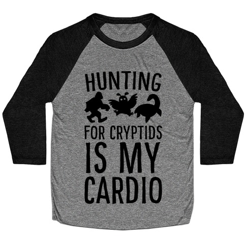 Hunting for Cryptids is my Cardio Baseball Tee