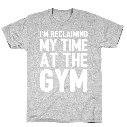 Reclaiming My Time At The Gym White Print T-Shirt