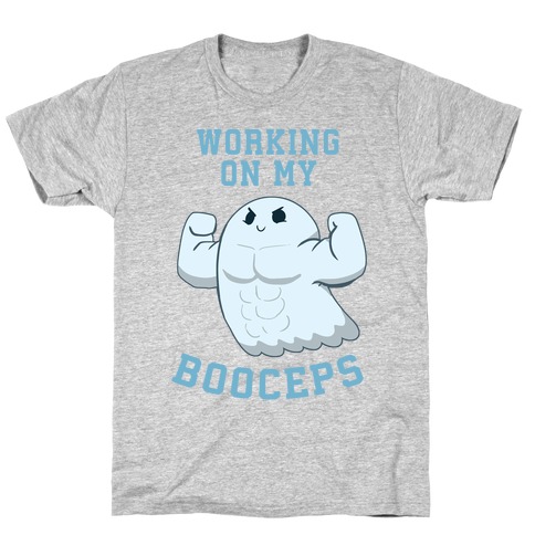 Working On my Booceps! T-Shirt