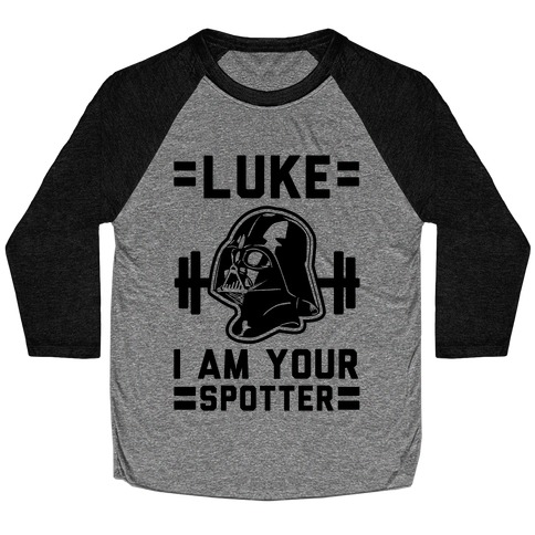 Luke I am Your Spotter Baseball Tee