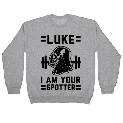Luke I am Your Spotter Pullover